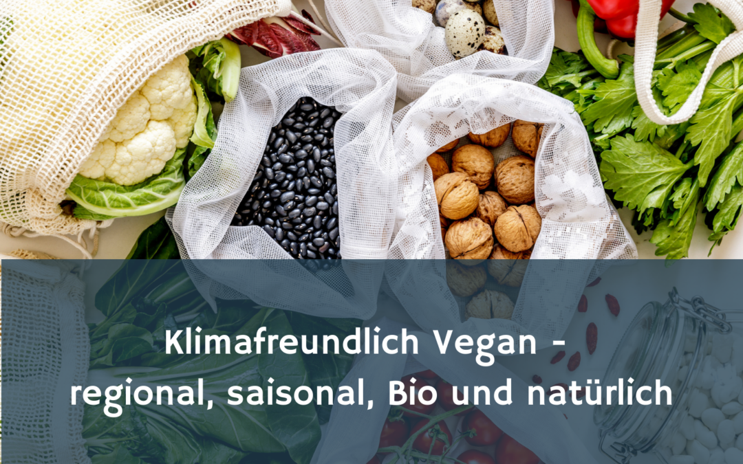 Klimafreundlich Vegan – regional, saisonal, Bio und natÃ¼rlich