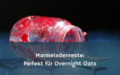 Der Rest im Marmeladenglas – perfekt für Overnight Oats!